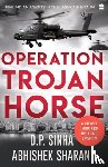 Sinha, D.P., Sharan, Abhishek - Operation Trojan Horse