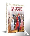 Gaston Leroux - The Phantom of the Opera for Kids : Illustrated Children Classic