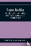  - Virginia Heraldica; Being A Registry Of Virginia Gentry Entitled To Coat Armor, With Genealogical Notes Of The Families (Volume V)