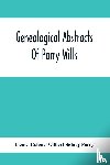 Colonel Gilbert Sidney Parry, Lieut - - Genealogical Abstracts Of Parry Wills, Proved In The Prerogative Court Of Canterbury Down To 1810 With The Administrations For The Same Period
