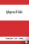 Lady Lumley, Translator - Iphigenia At Aulis