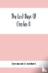 Crawford, Raymond - The Last Days Of Charles Ii