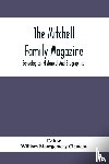  - The Mitchell Family Magazine; Genealogical Historical And Biographical