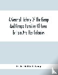 Hitchin Kemp, Frederick - A General History Of The Kemp And Kempe Families Of Great Britain And Her Colonies, With Arms, Pedigrees, Portraits, Illustrations Of Seats, Foundations, Chantries, Monuments, Documents, Old Jewels, Curios, Etc.