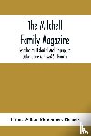  - The Mitchell Family Magazine; Genealogical Historical And Biographical (Volume One And Two) Six Number