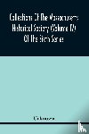 Unknown - Collections Of The Massachusetts Historical Society (Volume Iv) Of The Sixth Series