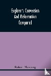 Manning, Robert - England'S Conversion And Reformation Compared