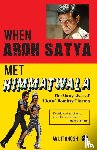 Ghosh, Avijit - WHEN ARDH SATYA MET HIMMATWALA THE MANY LIVES OF 1980s' BOMBAY CINEMA