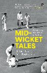 Giridhar, S., Raghunath, V. J - MID-WICKET TALES A CENTURY AND MORE OF CRICKET
