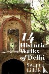Liddle, Swapna - 14 Historic Walks of Delhi