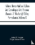 W Jordan, John, Moore Green, Edgar - Historic Homes And Institutions And Genealogical And Personal Memoirs Of The Lehigh Valley, Pennsylvania (Volume I)
