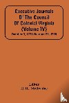  - Executive Journals Of The Council Of Colonial Virginia (Volume Iv) October 3, 1721-October 28, 1739