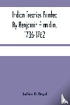 P Boyd, Julian - Indian Treaties Printed By Benjamin Franklin, 1736-1762