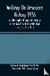 Gardner Griffin, Grace, M Louraine, Dorothy - Writings On American History 1936; A Bibliography Of Books And Articles On United States History Published During The Year 1936