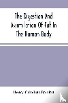 Critchett Bartlett, Henry - The Digestion And Assimilation Of Fat In The Human Body