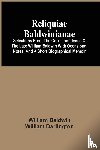 Baldwin, William - Reliquiae Baldwinianae