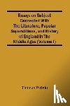 Wright, Thomas - Essays On Subject Connected With The Literature, Popular Superstitions, And History Of England In The Middle Ages (Volume I)
