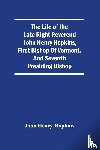 Henry Hopkins, John - The Life Of The Late Right Reverend John Henry Hopkins, First Bishop Of Vermont, And Seventh Presiding Bishop