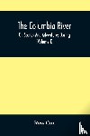 Cox, Ross - The Columbia River, Or, Scenes And Adventures During A Residence Of Six Years On The Western Side Of The Rocky Mountains Among Various Tribes Of Indians Hitherto Unknown