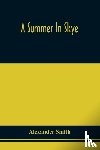 Smith, Alexander - A Summer In Skye