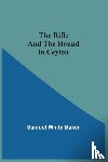 Baker, Sir Samuel - The Rifle And The Hound In Ceylon