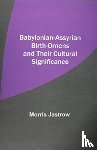 Jastrow, Morris - Babylonian-Assyrian Birth-Omens and Their Cultural Significance