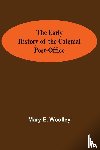 Mary E Woolley - The Early History of the Colonial Post-Office