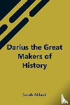 Abbott, Jacob - Darius The Great Makers Of History