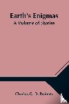 G D Roberts, Charles - Earth's Enigmas