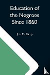 L M Curry, J - Education Of The Negroes Since 1860; The Trustees Of The John F. Slater Fund Occasional Papers, No. 3