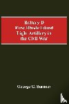 C Sumner, George - Battery D First Rhode Island Light Artillery In The Civil War