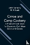 H Soule, H - Canoe and Camp Cookery; A Practical Cook Book for Canoeists, Corinthian Sailors and Outers