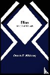 F Whitney, Orson - Elias; An Epic of the Ages