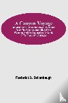 S Dellenbaugh, Frederick - A Canyon Voyage; The Narrative of the Second Powell Expedition down the Green-Colorado River from Wyoming, and the Explorations on Land, in the Years 1871 and 1872