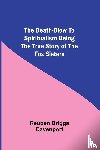 Reuben Briggs Davenport - The Death-Blow to Spiritualism Being the True Story of the Fox Sisters