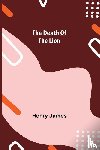 Henry James - The Death of the Lion