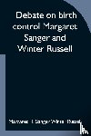 H Sanger Winter Russell, Margaret - Debate on birth control Margaret Sanger and Winter Russell