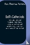 Thomas Perkins, REV - Bell'S Cathedrals; The Cathedral Church Of Manchester; A Short History And Description Of The Church And Of The Collegiate Buildings Now Known As Chetham'S Hospital