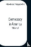 Alexis de Toqueville - Democracy In America, Volume 1