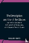 Harris, Joseph - The Description And Use Of The Globes And The Orrery To Which Is Prefix'D, By Way Of Introduction, A Brief Account Of The Solar System