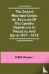 Preston, R M P - The Desert Mounted Corps An Account Of The Cavalry Operations In Palestine And Syria 1917 - 1918