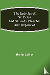 Luther, Martin - The Epistles of St. Peter and St. Jude Preached and Explained