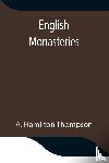 Hamilton Thompson, A - English Monasteries