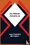 Frederick Marcosson, Isaac - An African Adventure