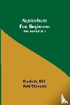 Hill, Burkett - Agriculture for Beginners; Revised Edition