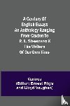 Various - A Century of English Essays An Anthology Ranging from Caxton to R. L. Stevenson & the Writers of Our Own Time