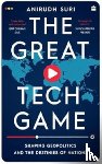 Suri, Anirudh - The Great Tech Game