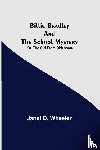 D Wheeler, Janet - Billie Bradley and the School Mystery; Or, The Girl From Oklahoma