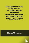 Thompson, Charles - Biography of a Slave, Being the Experiences of Rev. Charles Thompson, a Preacher of the United Brethren Church, While a Slave in the South.; Together with Startling Occurrences Incidental to Slave Life.