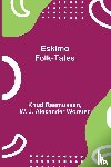 Rasmussen, Knud, J Alexander Worster, W - Eskimo Folk-Tales